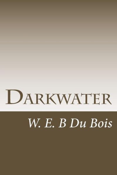 Cover for W E Burghardt Du Bois · Darkwater (Paperback Bog) (2016)