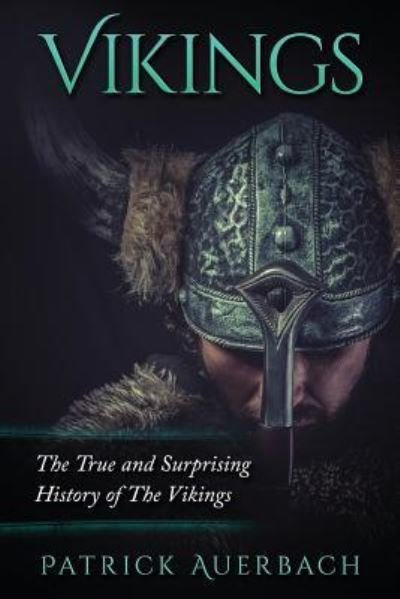 Cover for Patrick Auerbach · Vikings The True and Surprising History of The Vikings (Taschenbuch) (2016)