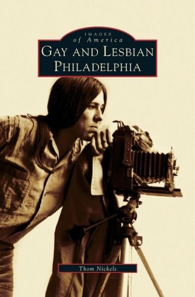 Cover for Thom Nickels · Gay and Lesbian Philadelphia (Hardcover Book) (2002)