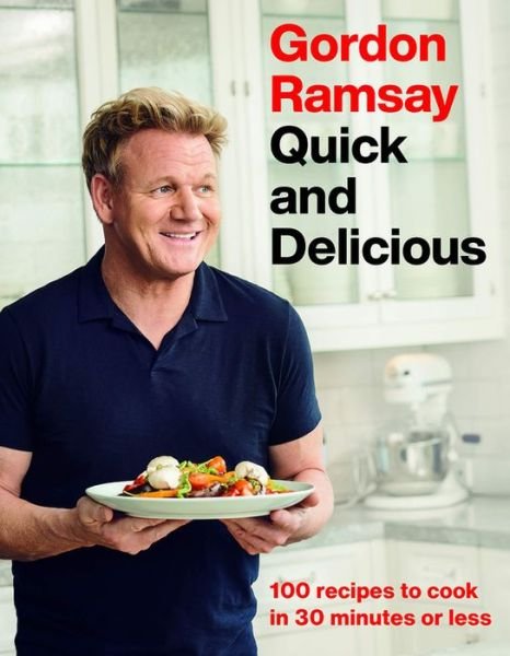 Gordon Ramsay Quick and Delicious - Gordon Ramsay - Bøger - Grand Central Publishing - 9781538719336 - 1. september 2020