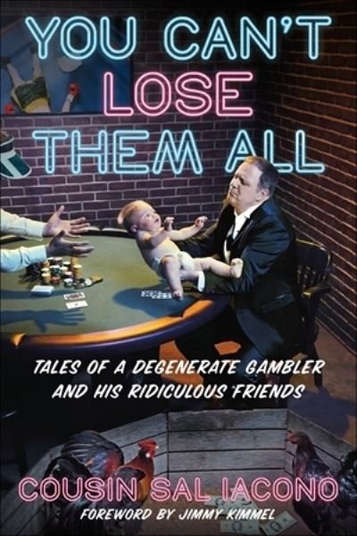 Cover for Sal Iacono · You Can't Lose Them All: Tales of a Degenerate Gambler and His Ridiculous Friends (Paperback Bog) (2022)