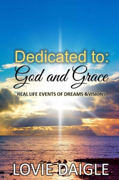 Cover for Lovie Daigle · Dedicated to God and Grace (Paperback Book) (2016)