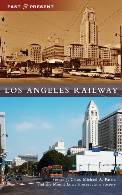 Cover for Steven J Crise · Los Angeles Railway (Hardcover Book) (2021)