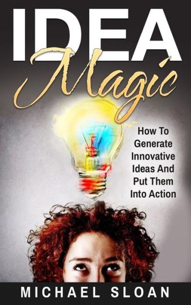 Cover for Michael Sloan · Idea Magic (Paperback Book) (2016)