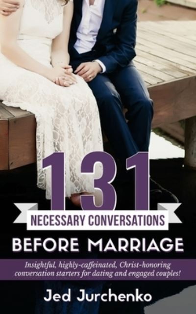 Cover for Jed Jurchenko · 131 Necessary Conversations Before Marriage (Paperback Book) (2016)