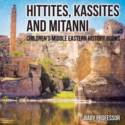 Cover for Baby Professor · Hittites, Kassites and Mitanni Children's Middle Eastern History Books (Paperback Book) (2017)