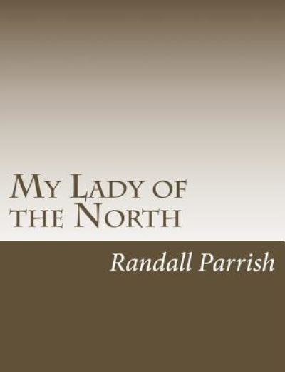 Cover for Randall Parrish · My Lady of the North (Paperback Book) (2017)