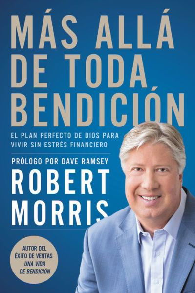 Cover for Robert Morris · Mas alla de toda bendicion: El plan perfecto de Dios para superar todo estres financiero (Paperback Book) (2019)