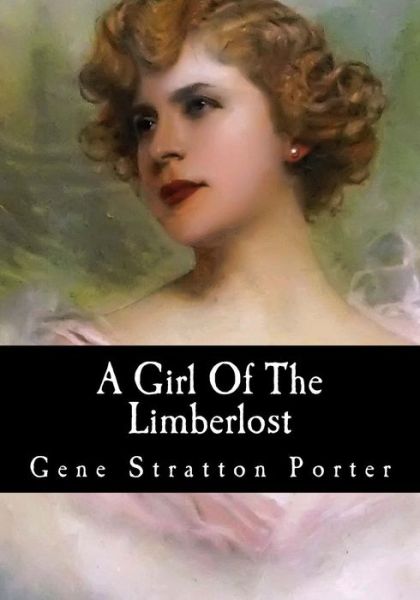 Cover for Gene Stratton Porter · A Girl of the Limberlost (Paperback Book) (2017)