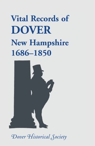 Cover for Dover Historical Society · Vital Records of Dover, New Hampshire, Sixteen Eighty-Six to Eighteen Fifty - Heritage Classic (Paperback Book) (2013)