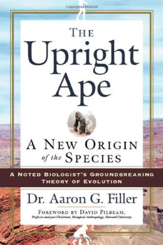 Cover for Aaron G. Filler · The Upright Ape: a New Origin of the Species (Hardcover Book) [First edition] (2007)