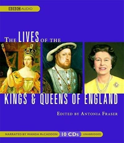 Cover for Antonia Fraser · The Lives of the Kings and Queens of England (CD) [Unabridged edition] (2005)