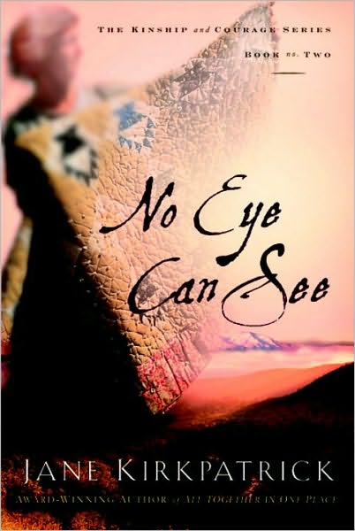 Cover for Jane Kirkpatrick · No Eye Can See: No Eye Can See - Kinship And Courage (Taschenbuch) (2001)