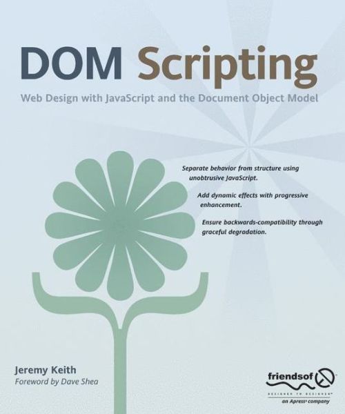 DOM Scripting: Web Design with JavaScript and the Document Object Model - Jeremy Keith - Bøger - APress - 9781590595336 - 20. september 2005