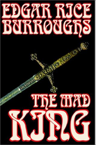 The Mad King - Edgar Rice Burroughs - Böcker - Borgo Press - 9781592249336 - 1 februari 2003