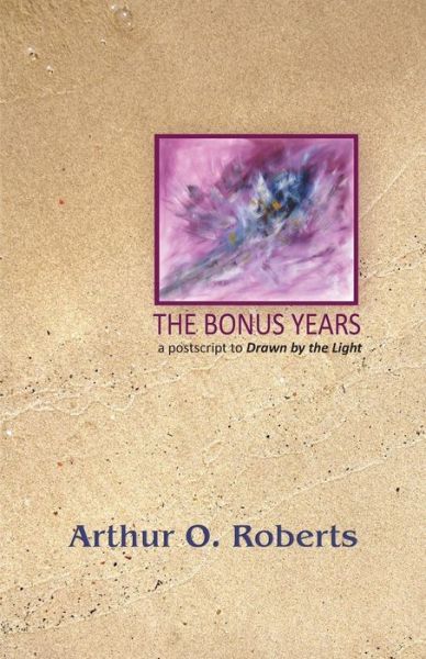 Cover for Arthur O Roberts · The Bonus Years (Paperback Book) (2015)