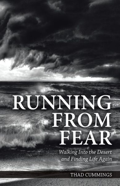 Cover for Thad Cummings · Running From Fear Walking Into the Desert and Finding Life Again (Paperback Book) (2018)