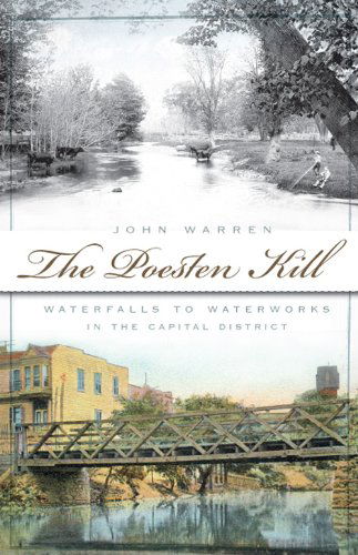 Cover for John Warren · The Poesten Kill (Ny): Waterfalls to Waterworks in the Capital District (Paperback Bog) (2009)