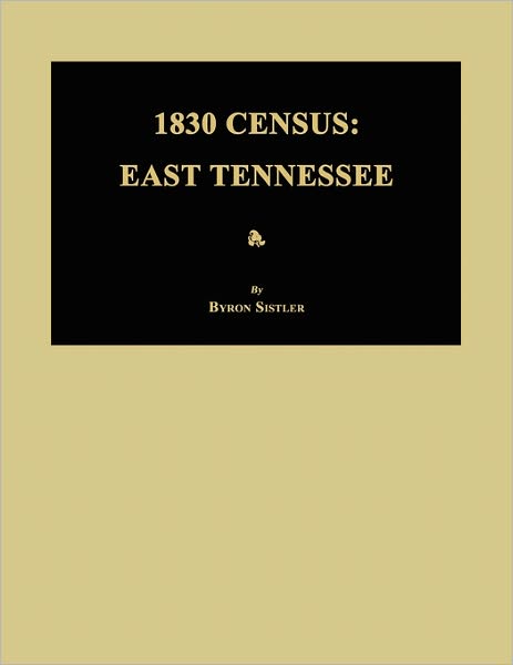 Cover for Byron Sistler · 1830 Census: East Tennessee (Taschenbuch) (2011)