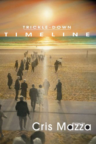 Cover for Cris Mazza · Trickle-Down Timeline (Paperback Book) (2009)