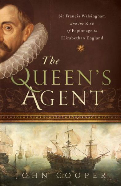 Cover for John Cooper · The Queen's Agent - Francis Walsingham at the Court of Elizabeth I (Paperback Book) (2017)