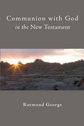 Cover for Raymond George · Communion with God in the New Testament: (Paperback Book) (2009)