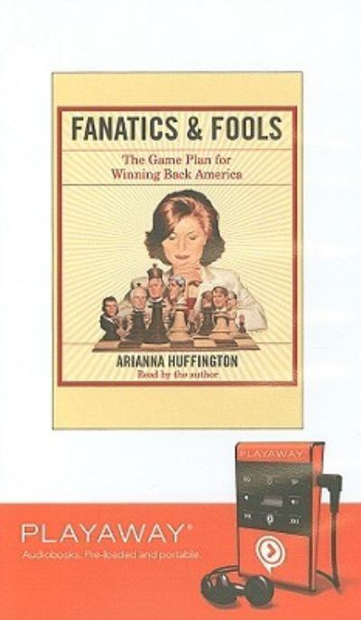 Fanatics & Fools - Arianna Huffington - Inne - Findaway World - 9781606409336 - 1 grudnia 2008