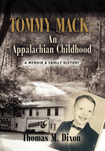 Cover for Thomas M. Dixon · Tommy Mack: an Appalachian Childhood (Hardcover Book) (2011)