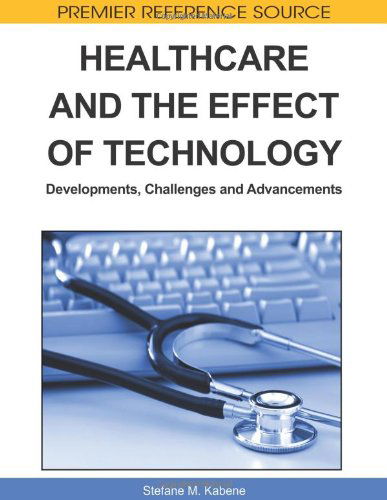 Cover for Stefane M. Kabene · Healthcare and the Effect of Technology: Developments, Challenges and Advancements (Premier Reference Source) (Hardcover Book) [First edition] (2010)