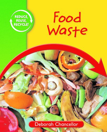 Cover for Deborah Chancellor · Food Waste (Reduce, Reuse, Recycle) (Hardcover Book) (2010)