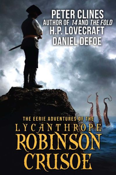 Cover for Peter Clines · Eerie Adventures of the Lycanthrope Robinson Crusoe (Paperback Book) [Abridged edition] (2016)