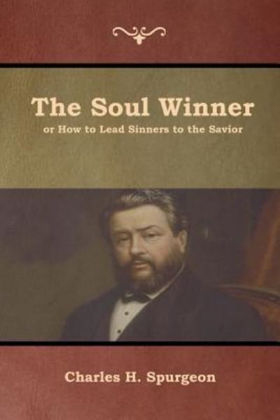 Cover for Charles H Spurgeon · The Soul Winner or How to Lead Sinners to the Savior (Taschenbuch) (2019)