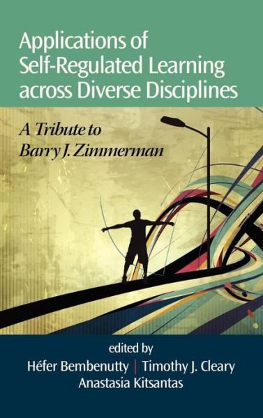 Cover for Hefer Bembenutty · Applications of Self-regulated Learning Across Diverse Disciplines: a Tribute to Barry J. Zimmerman (Hc) (Hardcover Book) (2013)