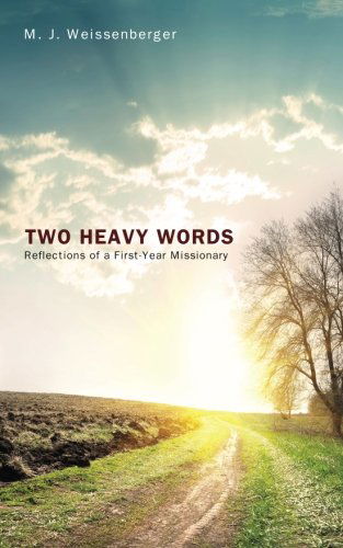 Cover for M J Weissenberger · Two Heavy Words: Reflections of a First-Year Missionary (Taschenbuch) (2014)