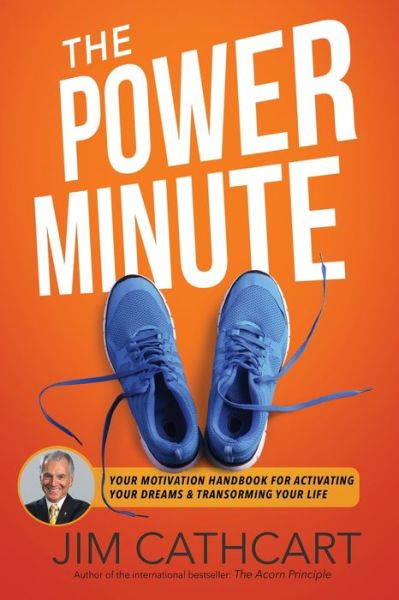 Cover for Jim Cathcart · The Power Minute: Your Motivation Handbook to Activate Your Dreams and Transform Your Life (Paperback Book) (2020)