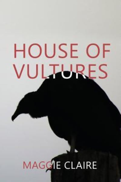 Cover for Maggie Claire · House of Vultures (Paperback Book) (2018)