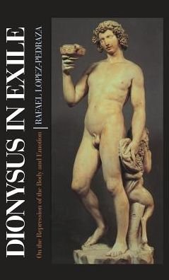 Cover for Rafel Lopez-pedraza · Dionysus in Exile: on the Repression of the Body and Emotion (Innbunden bok) (2013)