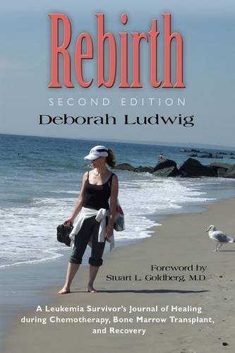 Cover for Deborah Ludwig · Rebirth: A Leukemia Survivor's Journal of Healing during Chemotherapy, Bone Marrow Transplant, and Recovery (Paperback Book) (2014)
