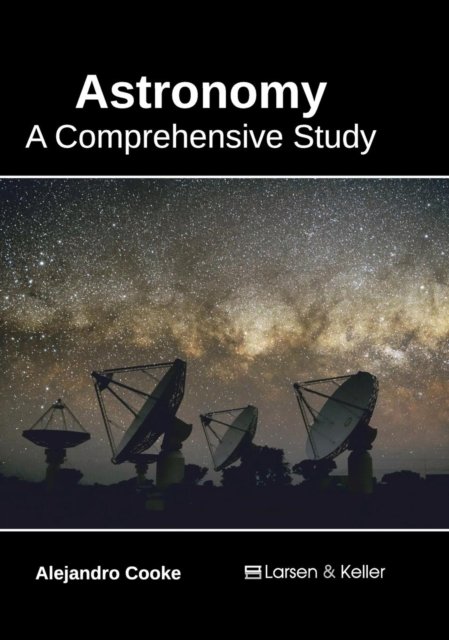Cover for Alejandro Cooke · Astronomy: A Comprehensive Study (Hardcover Book) (2017)