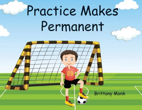 Cover for Brittany Monk · Practice Makes Permanent (Paperback Book) (2022)