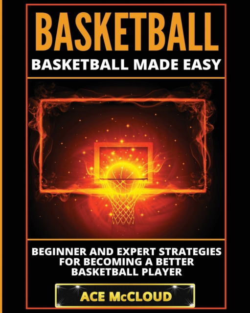 Basketball - Ace McCloud - Książki - Pro Mastery Publishing - 9781640481336 - 14 marca 2017