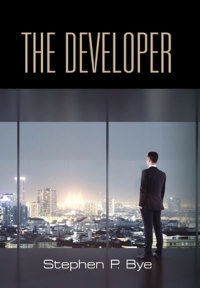 Cover for Stephen P Bye · The Developer (Hardcover Book) (2020)
