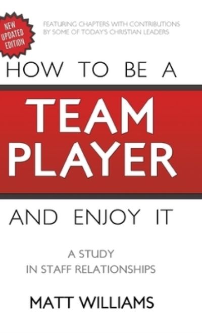 How to Be a Team Player and Enjoy It - Matt Williams - Libros - Emerald House Group, Incorporated - 9781649602336 - 27 de septiembre de 2013