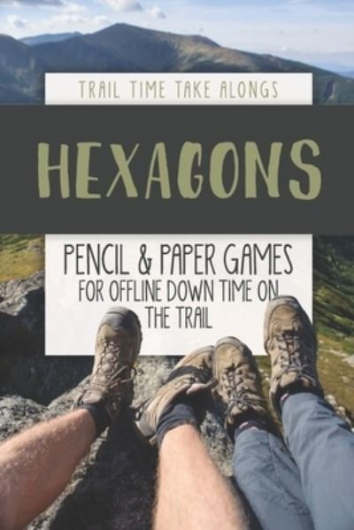 Cover for Trail Time Take Alongs · HEXAGONS - Pencil &amp; Paper Games for Offline Down Time on the Trail (Paperback Bog) (2019)