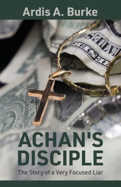 Achan's Disciple - Ardis Burke - Books - Gatekeeper Press - 9781662922336 - April 28, 2022