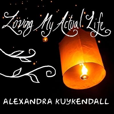 Cover for Alexandra Kuykendall · Loving My Actual Life (CD) (2016)