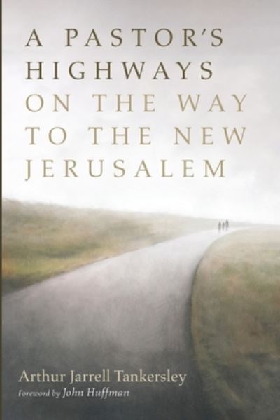 Cover for Arthur Jarrell Tankersley · A Pastor's Highways on the Way to the New Jerusalem (Paperback Book) (2021)