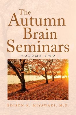 Cover for Edison K. Miyawaki M.D. · The Autumn Brain Seminars (Paperback Book) (2022)