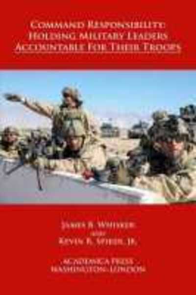 Cover for James B. Whisker · Command Responsibility: Holding Military Leaders Accountable for their Troops - W. B. Sheridan Law Books (Hardcover Book) (2020)