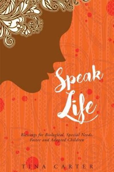 Cover for Tina Carter · Speak Life - Blessings for Biological, Special Needs, Foster, and Adopted Children (Paperback Book) (2016)